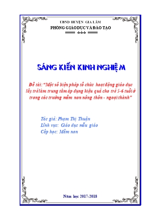 SKKN Một số biện pháp tổ chức hoạt động giáo dục lấy trẻ làm trung tâm áp dụng hiệu quả cho trẻ 5-6 tuổi ở trong các trường Mầm non nông thôn - ngoại thành