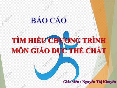 Báo cáo Tìm hiểu chương trình môn giáo dục thể chất