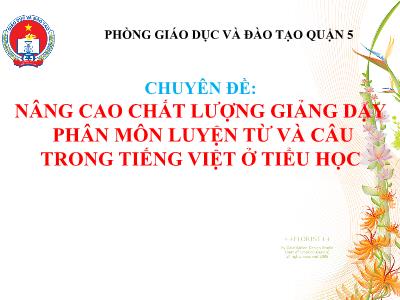 Sáng kiến kinh nghiệm Nâng cao chất lượng giảng dạy phân môn luyện từ và câu trong tiếng việt ở tiểu học