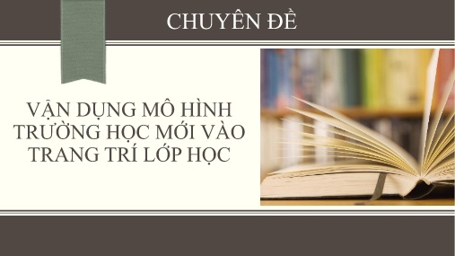 Sáng kiến kinh nghiệm Vận dụng mô hình trường học mới vào trang trí lớp học