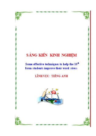 Sáng kiến kinh nghiệm Some effective techniques to help the 10th form students improve their word stress