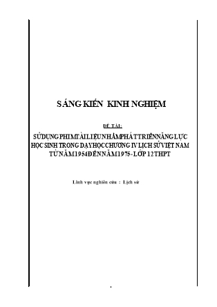 SKKN Sử dụng phim tài liệu nhằm phát triển năng lực học sinh trong dạy học chương IV lịch sử Việt Nam từ năm 1954 đến năm 1975 - Lớp 12 THPT