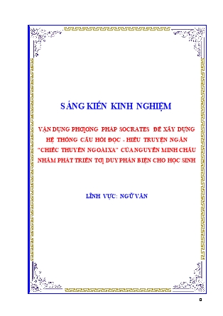 SKKN Vận dụng phương pháp Socrates để xây dựng hệ thống câu hỏi đọc - hiểu truyện ngắn “Chiếc thuyền ngoài xa” của Nguyễn Minh Châu nhằm phát triển tư duy phản biện cho học sinh