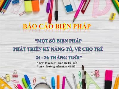 Sáng kiến kinh nghiệm Một số biện pháp phát triển kỹ năng tô, vẽ cho trẻ 24-36 tháng tuổi